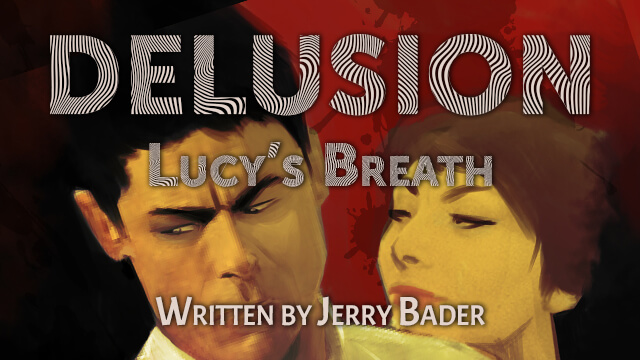 Delusion: Lucy’s Breath